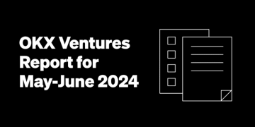 OKX Ventures 5、6 月投资双月报：多领域稳中向好，对市场前景保持乐观